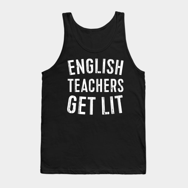 English Teacher Get Lit With Books Funny Meme Tank Top by nellieuyangela